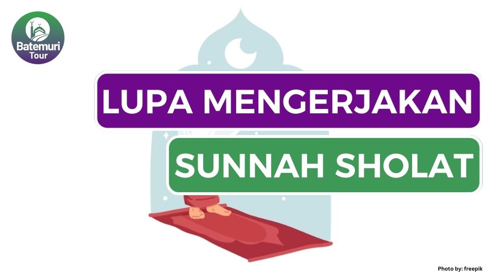 Lupa Mengerjakan Sunnah Sholat? Berikut 2 Ketentuan Hukum Fiqihnya